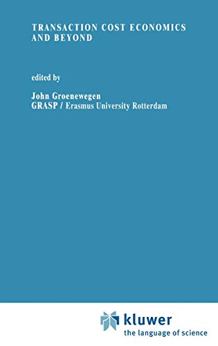 Transaction Cost Economics and Beyond (Recent Economic Thought, 48, Band 48)