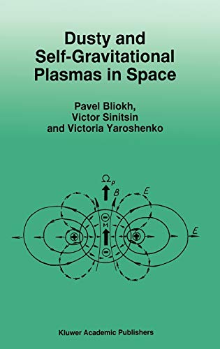 Dusty and Self-Gravitational Plasmas in Space (Astrophysics and Space Science Library, 193, Band 193)