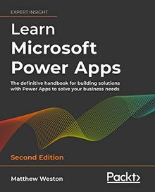 Learn Microsoft Power Apps: The definitive handbook for building solutions with Power Apps to solve your business needs