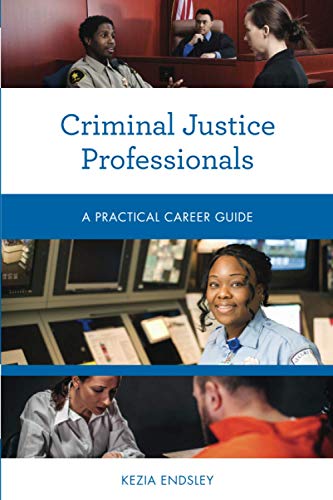 Criminal Justice Professionals: A Practical Career Guide (Practical Career Guides)