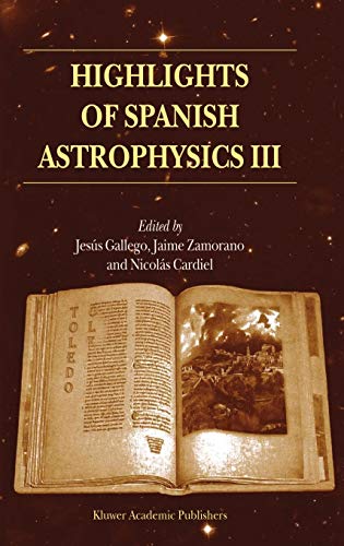 Highlights of Spanish Astrophysics III: Proceedings of the fifth Scientific Meeting of the Spanish Astronomical Society (SEA), held in Toledo, Spain, September 9–13, 2002