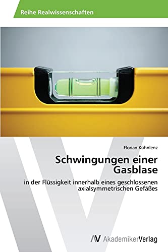 Schwingungen einer Gasblase: in der Flüssigkeit innerhalb eines geschlossenen axialsymmetrischen Gefäßes