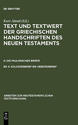 Kolosserbrief bis Hebräerbrief (Arbeiten zur neutestamentlichen Textforschung, 19, Band 19)