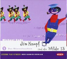 Jim Knopf und die Wilde 13. Lesung für Kinder: Jim Knopf und die Wilde 13. Teil 1: Das Meeresleuchten. 2 CDs