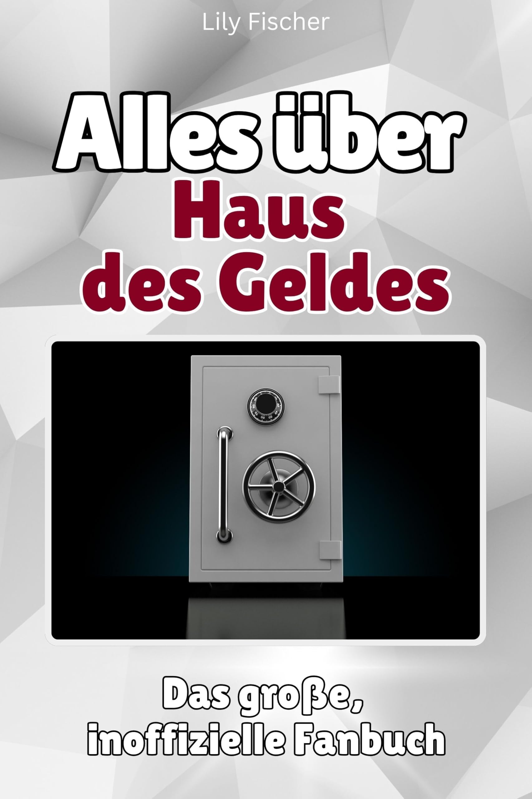 Alles über Haus des Geldes - Hochwertige Hardcover-Ausgabe - das perfekte Geschenk: Das große, inoffizielle Fanbuch