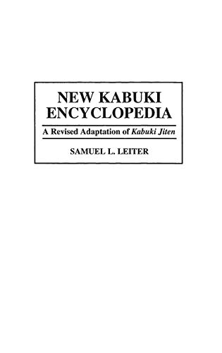 New Kabuki Encyclopedia: A Revised Adaptation of UKabuki Jiten (Culture)