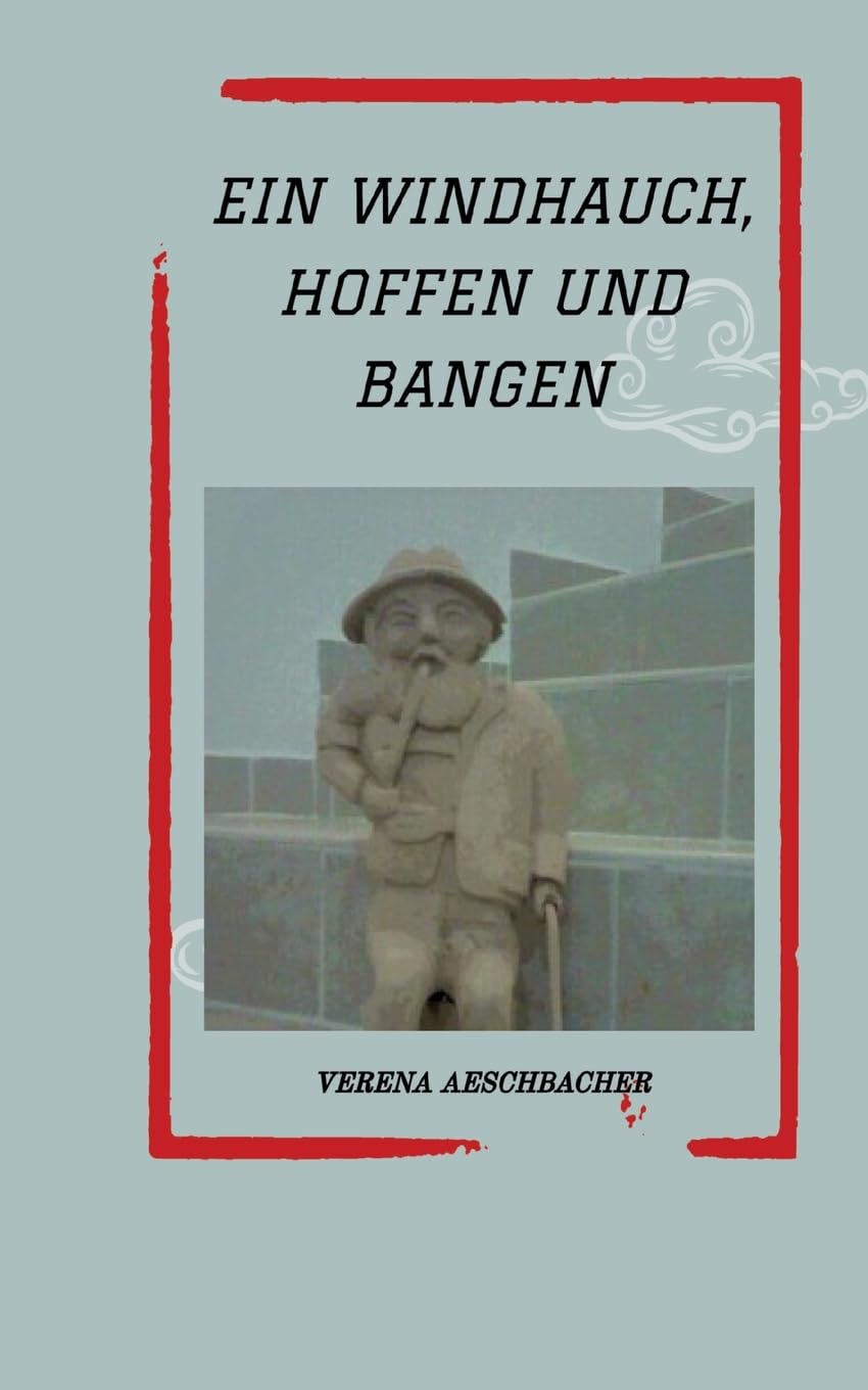 EIN WINDHAUCH, HOFFEN UND BANGEN