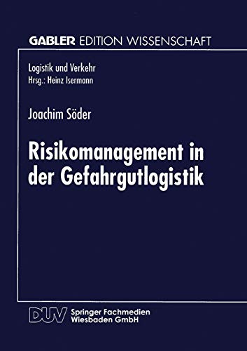 Risikomanagement in der Gefahrgutlogistik (Gabler Edition Wissenschaft)