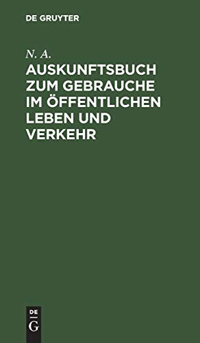 Auskunftsbuch zum Gebrauche im öffentlichen Leben und Verkehr: Allerlei Informationen