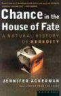 Chance in the House of Fate: A Natural History of Heredity