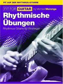 Fit For Guitar: Rhythmische Übungen. Rhythmus-Gitarre für Einsteiger: Typische Gitarren-Rhytmen