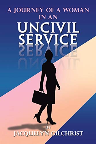 A Journey of a Woman in An Uncivil Service