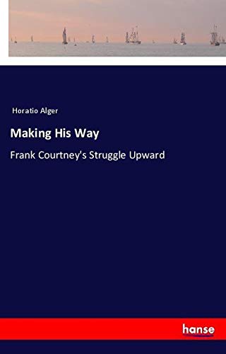 Making His Way: Frank Courtney's Struggle Upward