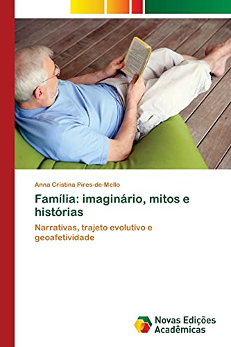 Família: imaginário, mitos e histórias: Narrativas, trajeto evolutivo e geoafetividade
