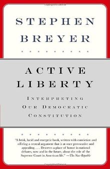 Active Liberty: Interpreting Our Democratic Constitution