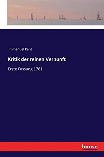 Kant, Immanuel Kant Kritik Der Reinen Vernunft, Erste Fassung 1781