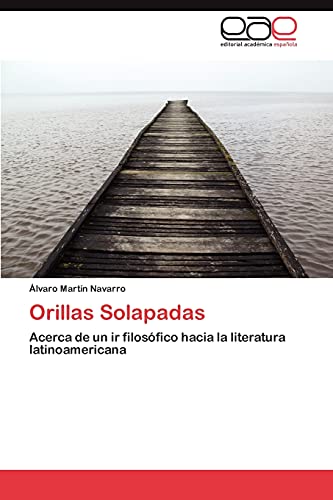 Orillas Solapadas: Acerca de un ir filosófico hacia la literatura latinoamericana