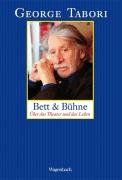 Bett und Bühne: Über das Theater und das Leben. Essays, Artikel, Polemiken