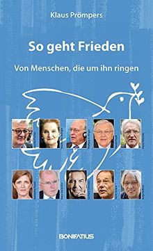 So geht Frieden: Von Menschen, die um ihn ringen