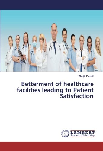 Betterment of healthcare facilities leading to Patient Satisfaction