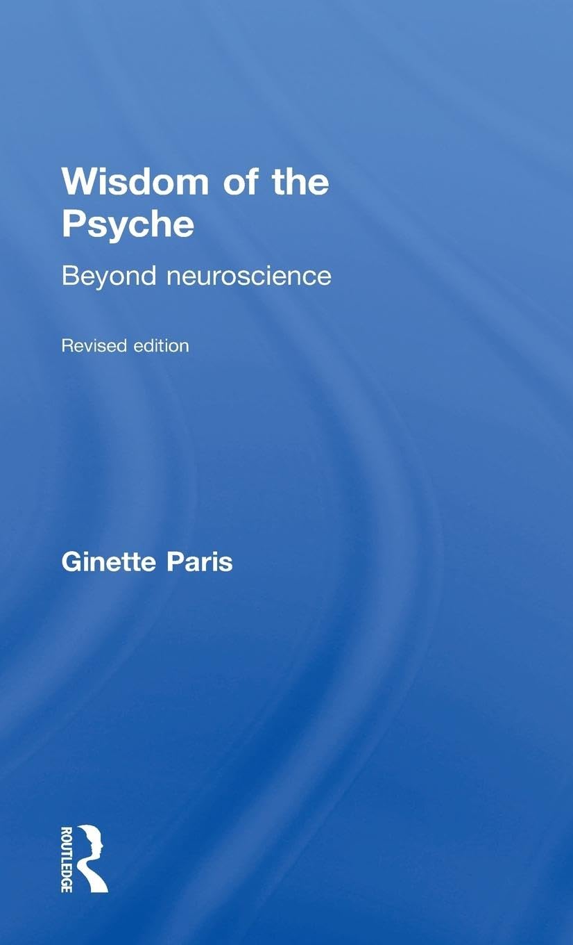 Wisdom of the Psyche: Beyond neuroscience