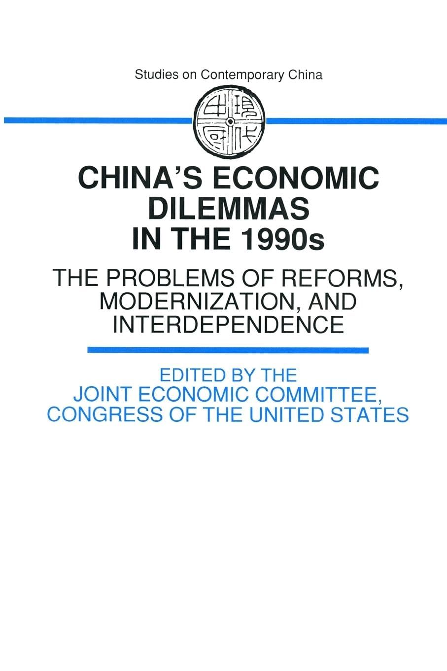 China's Economic Dilemmas in the 1990s: The Problem of Reforms, Modernisation and Interdependence (Studies on Contemporary China)
