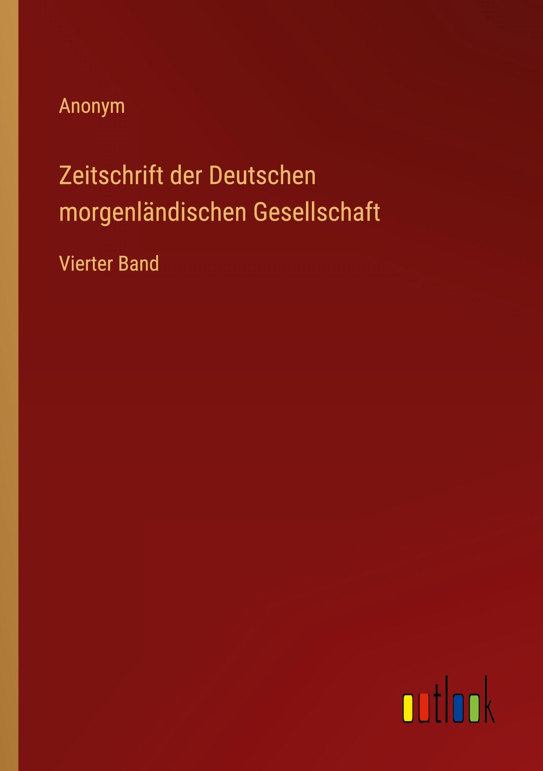 Zeitschrift der Deutschen morgenländischen Gesellschaft: Vierter Band