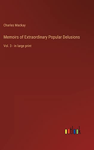 Memoirs of Extraordinary Popular Delusions: Vol. 3 - in large print
