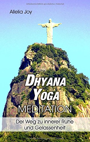 DhyanaYoga - Meditation: Der Weg zu innerer Ruhe und Gelassenheit