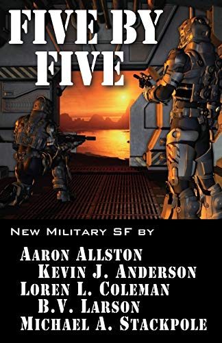 Five by Five: Five short novels by five masters of military science fiction (Five by Five: 5 Novellas by Masters of Military Science Fiction, Band 1)