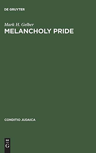 Melancholy Pride: Nation, Race, and Gender in the German Literature of Cultural Zionism (Conditio Judaica, Band 23)