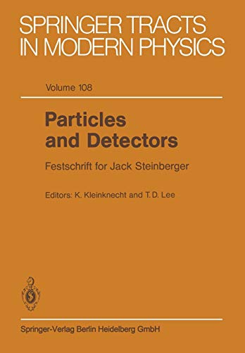 Particles and Detectors: Festschrift for Jack Steinberger (Springer Tracts in Modern Physics, 108, Band 108)