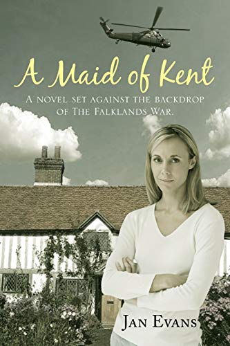 A Maid of Kent: A Novel Set Against the Backdrop of The Falklands War.
