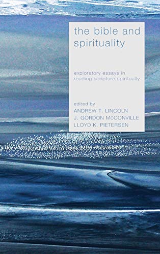 The Bible and Spirituality: Exploratory Essays in Reading Scripture Spiritually