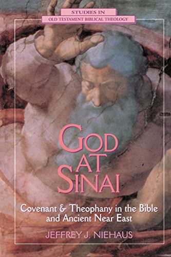 God at Sinai: Covenant and Theophany in the Bible and Ancient Near East (Studies in Old Testament Biblical Theology)