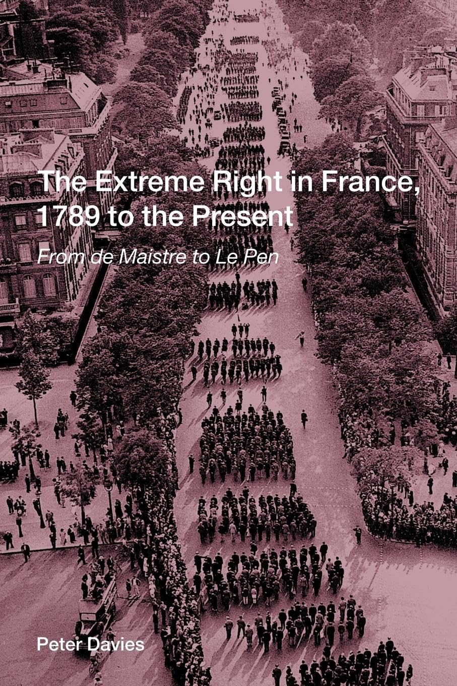The Extreme Right in France, 1789 to the Present: From de Maistre to Le Pen