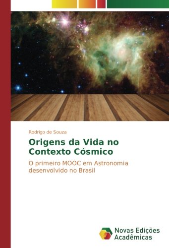 Origens da Vida no Contexto Cósmico: O primeiro MOOC em Astronomia desenvolvido no Brasil
