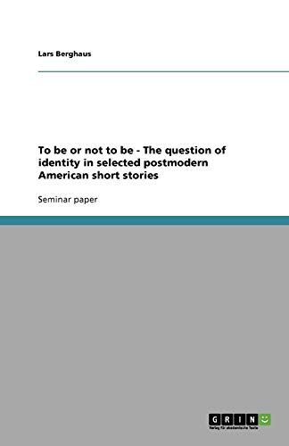 To be or not to be - The question of identity in selected postmodern American short stories