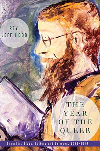 The Year of the Queer: Thoughts, Blogs, Letters and Sermons, 2013-2014