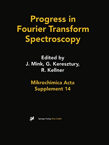 Progress in Fourier Transform Spectroscopy: Proceedings of the 10th International Conference, August 27 – September 1, 1995, Budapest, Hungary (Mikrochimica Acta Supplementa, 14, Band 14)