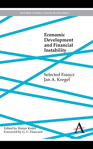 Economic Development and Financial Instability: Selected Essays (Anthem Other Canon Economics)