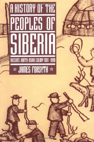 James Forsyth History Of The Peoples Of Siberia, Russia's North Asian Colony 1581-1990