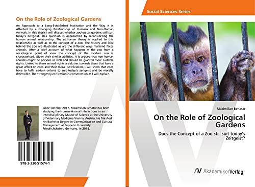 On the Role of Zoological Gardens: Does the Concept of a Zoo still suit today's Zeitgeist?