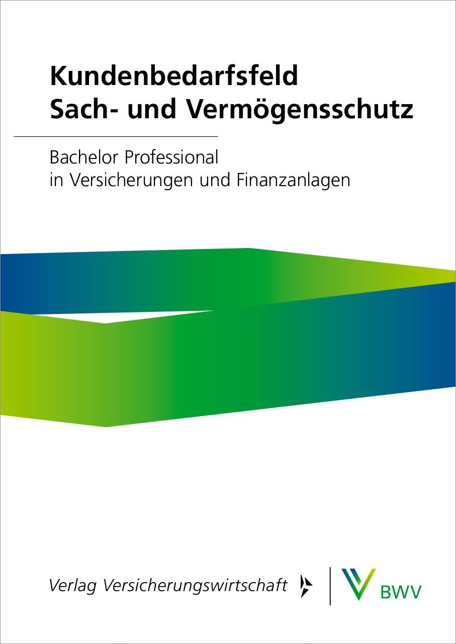 Kundenbedarfsfeld Sach- und Vermögensschutz – Print-Online-Bundle: Bachelor Professionals in Versicherungen und Finanzanlagen