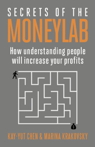 Kay-Yut Chen Secrets Of The Moneylab, How Understanding People Will Increase Your Profits