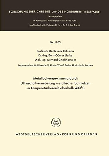 Metallpulvergewinnung durch Ultraschallvernebelung Metallischer Schmelzen im Temperaturbereich Oberhalb 400°C (Forschungsberichte des Landes Nordrhein-Westfalen, 1903, Band 1903)