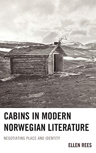 Cabins in Modern Norwegian Literature: Negotiating Place and Identity