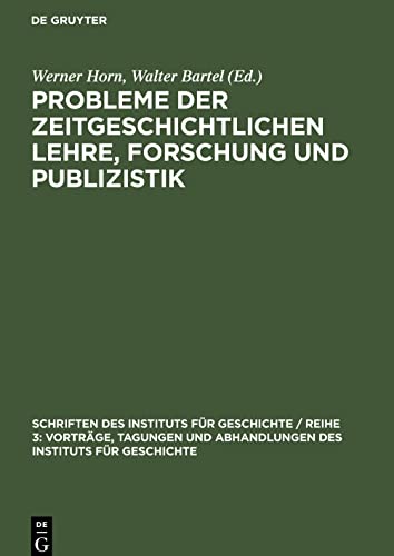 Probleme der zeitgeschichtlichen Lehre, Forschung und Publizistik: Bericht über die erste Arbeitstagung der Kommission Zeitgeschichte am Institut für ... zu Berlin vom 30. und 31. Januar 1959