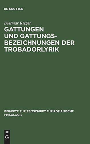 Gattungen und Gattungsbezeichnungen der Trobadorlyrik: Untersuchungen zum altprovenzalischen Sirventes (Beihefte zur Zeitschrift für romanische Philologie, 148, Band 148)