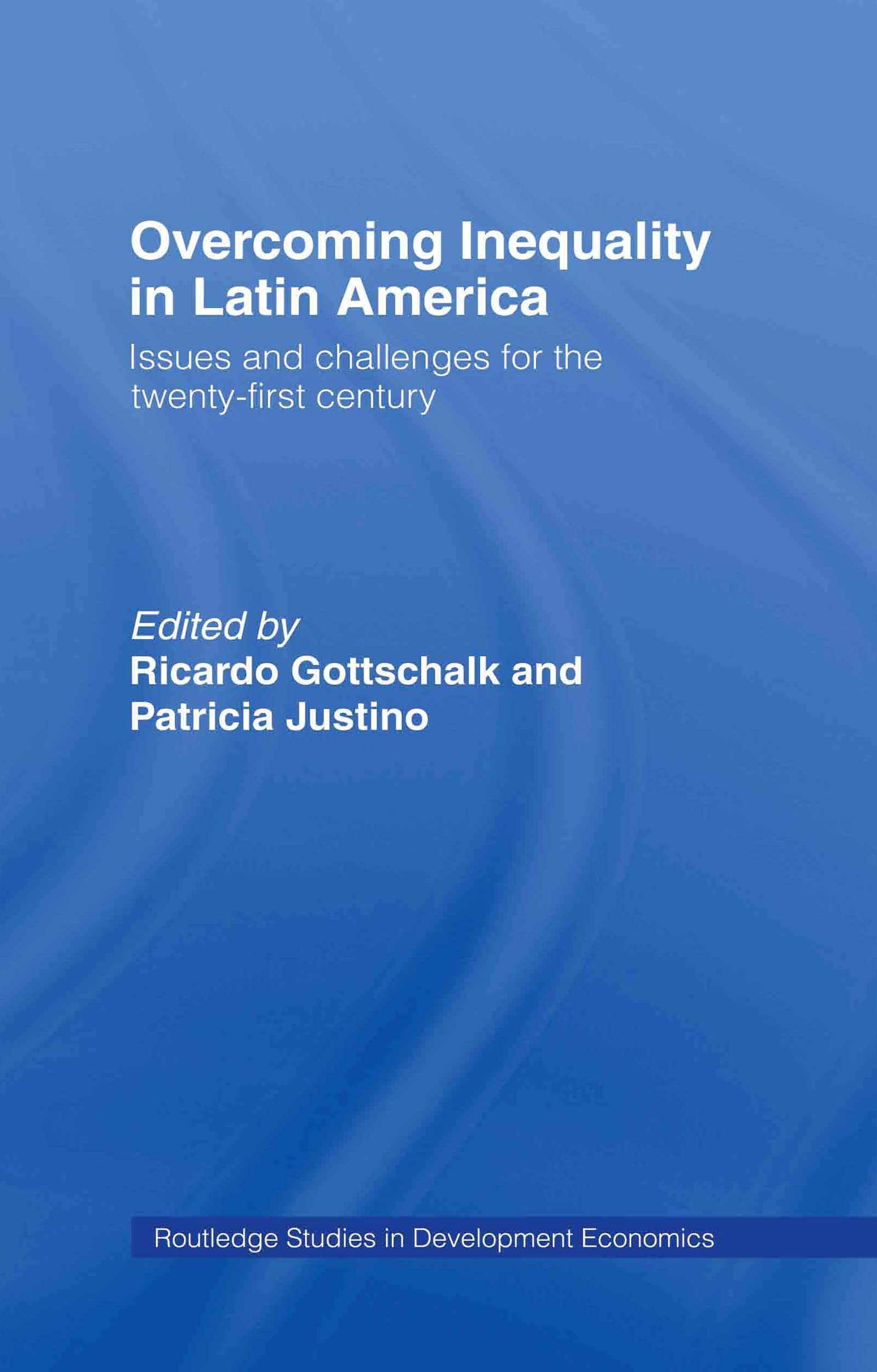Overcoming Inequality in Latin America: Issues and Challenges for the 21st Century (Routledge Studies in Development Economics, Band 45)